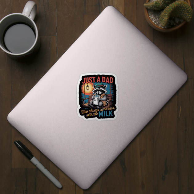 Just A Dad Who Always Came Back With The Milk Father's Day by Creatifly Graphic Tees